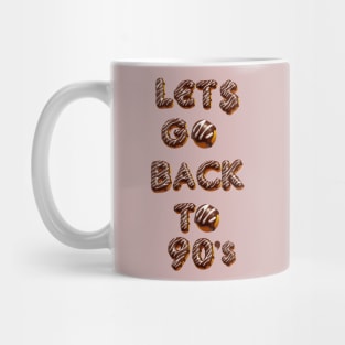 LETS GO BACK TO 90s Mug